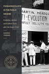 Fundamentalists in the Public Square - Evolution, Alcohol, and Culture Wars After the Scopes Trial